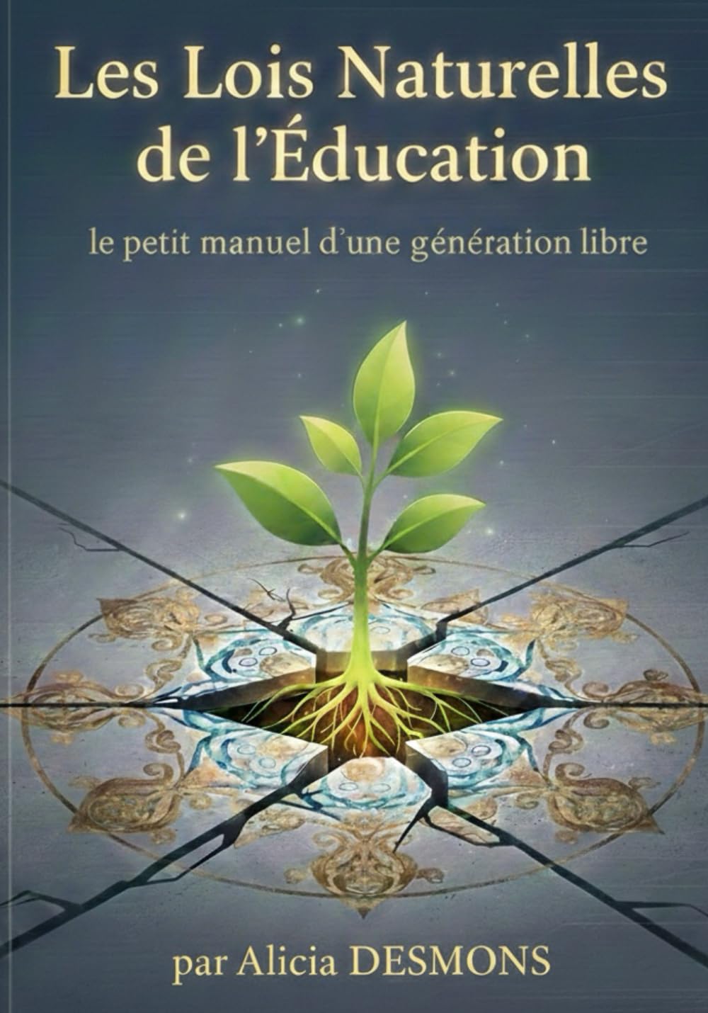 Les Lois Naturelles de l'Éducation — Alicia Desmons
